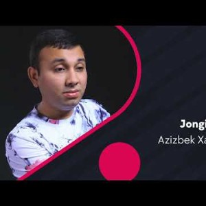Azizbek Xadjabekov - Jonginam