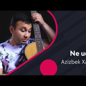 Azizbek Xadjabekov - Ne Uchun