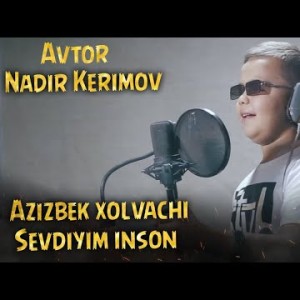 Azizbek Xolvachi - Sevdiyim Inson Avtor Nadir Kerimov