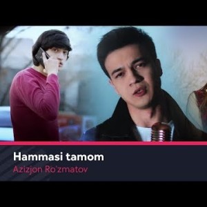 Azizjon Roʼzmatov - Hammasi Tamom