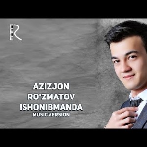 Azizjon Roʼzmatov - Ishonibmanda