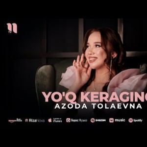 Azoda Tolaevna - Yo'q Keraging