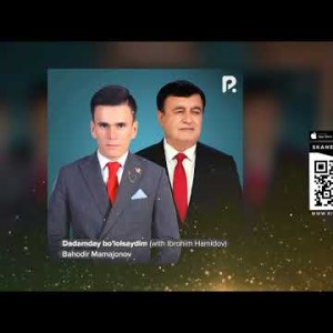 Bahodir Mamajonov, Ibrohim Hamidov - Dadamday Bo'lolsaydim Audio