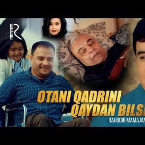 Bahodir Mamajonov - Otani Qadrini Qaydan Bilsin