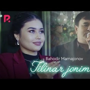 Bahodir Mamajonov - Tilinar Jonim