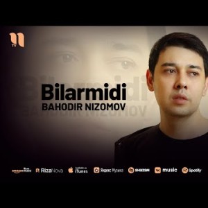 Bahodir Nizomov - Bilarmidi