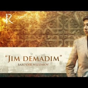Bahodir Nizomov - Jim Demadim