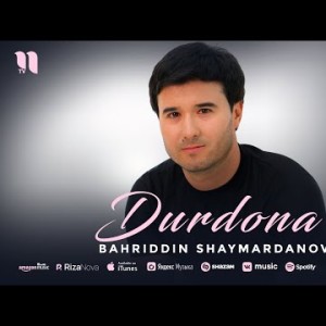 Bahriddin Shaymardanov - Durdona