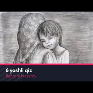 Bahrom Nazarov - 6 Yoshli Qiz