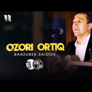 Barzubek Saidov - Ozori Ortiq Video