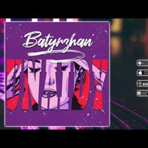 Batyrzhan - Unaidy