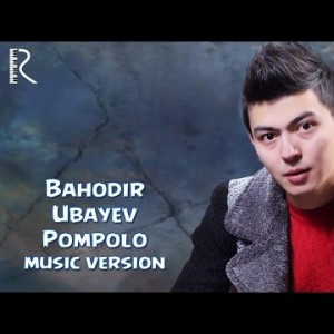 Baxodir Ubayev - Pompolo