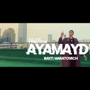 Baxti Maratovich - Ayamaydi