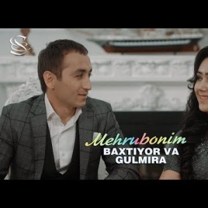 Baxtiyor, Gulmira - Mehrubonim