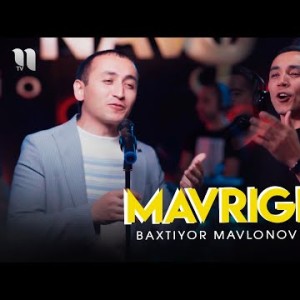 Baxtiyor Mavlonov - Mavrigi Video