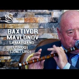 Baxtiyor Mavlonov - Ushoqi Samarqand
