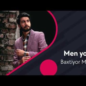 Baxtiyor Muhiddinov - Men Yomonni