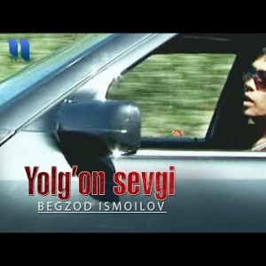 Begzod Ismoilov - Yolgʼon Sevgi