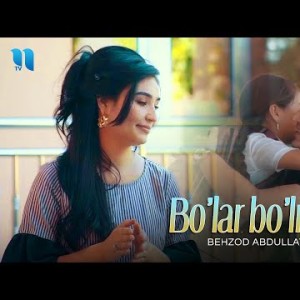Behzod Abdullayev - Boʼlar Boʼlmas