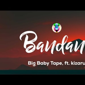 Big Baby Tape - Bandana Текстlyrics