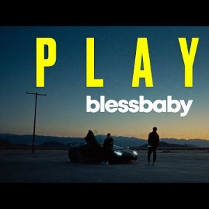 Blessbaby - Playa Прем'єра