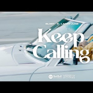 Blxst - Keep Calling Feat Larry June