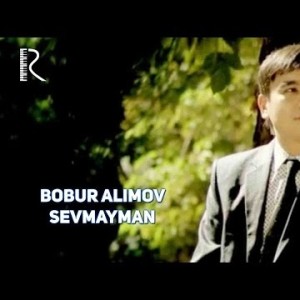 Bobur Alimov - Sevmayman