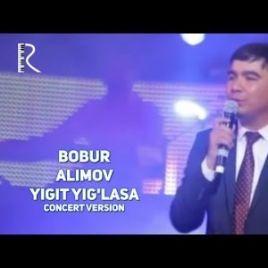 Bobur Alimov - Yigit Yigʼlasa