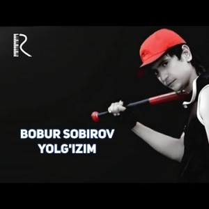 Bobur Sobirov - Yolgʼizim