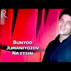 Bunyod Jumaniyozov - Na Etsin