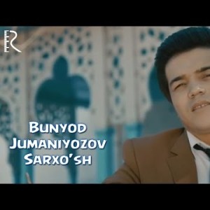 Bunyod Jumaniyozov - Sarxoʼsh