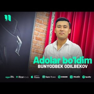 Bunyodbek Odilbekov - Adolar Bo'ldim
