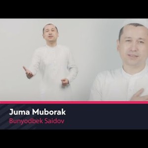 Bunyodbek Saidov - Juma Muborak