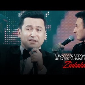 Bunyodbek Saidov Va Ulugʼbek Rahmatullayev - Zinkaka