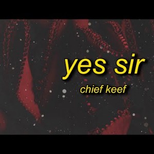 Chief Keef - Yes Sir