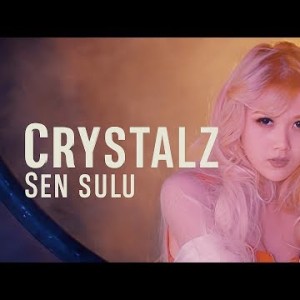 Crystalz - Sen Sulu