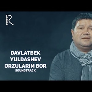 Davlatbek Yuldashev - Orzulаrim Bor