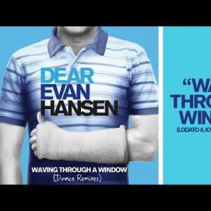 Dear Evan Hansen Cast - Waving Through A Window Lodato, Joseph Duveen Remix