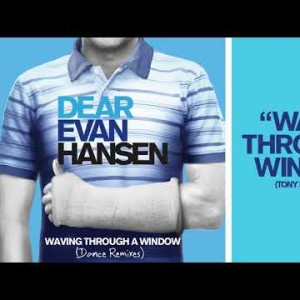Dear Evan Hansen Cast - Waving Through A Window Tony Moran Remix