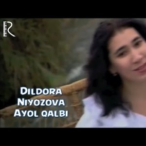 Dildora Niyozova - Ayol Qalbi