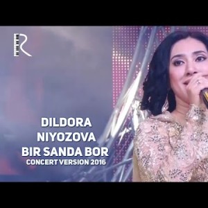 Dildora Niyozova - Bir Sanda Bor