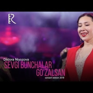 Dildora Niyozova - Sevgi Bunchalar Goʼzalsan