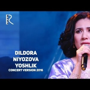 Dildora Niyozova - Yoshlik