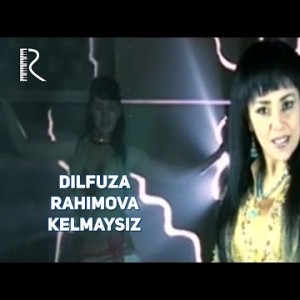 Dilfuza Rahimova - Kelmaysiz