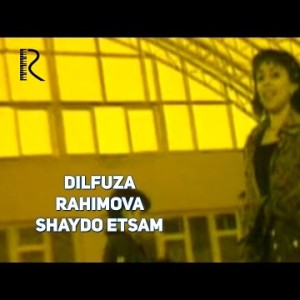 Dilfuza Rahimova - Shaydo Etsam