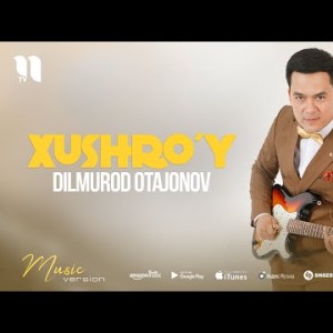 Dilmurod Otajonov - Xushroʼy