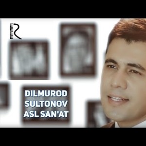Dilmurod Sultonov - Asl Sanʼat