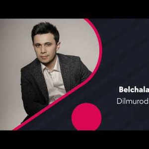Dilmurod Sultonov - Belchalaringdan