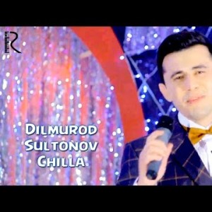 Dilmurod Sultonov - Chilla