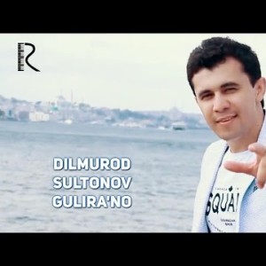 Dilmurod Sultonov - Guliraʼno